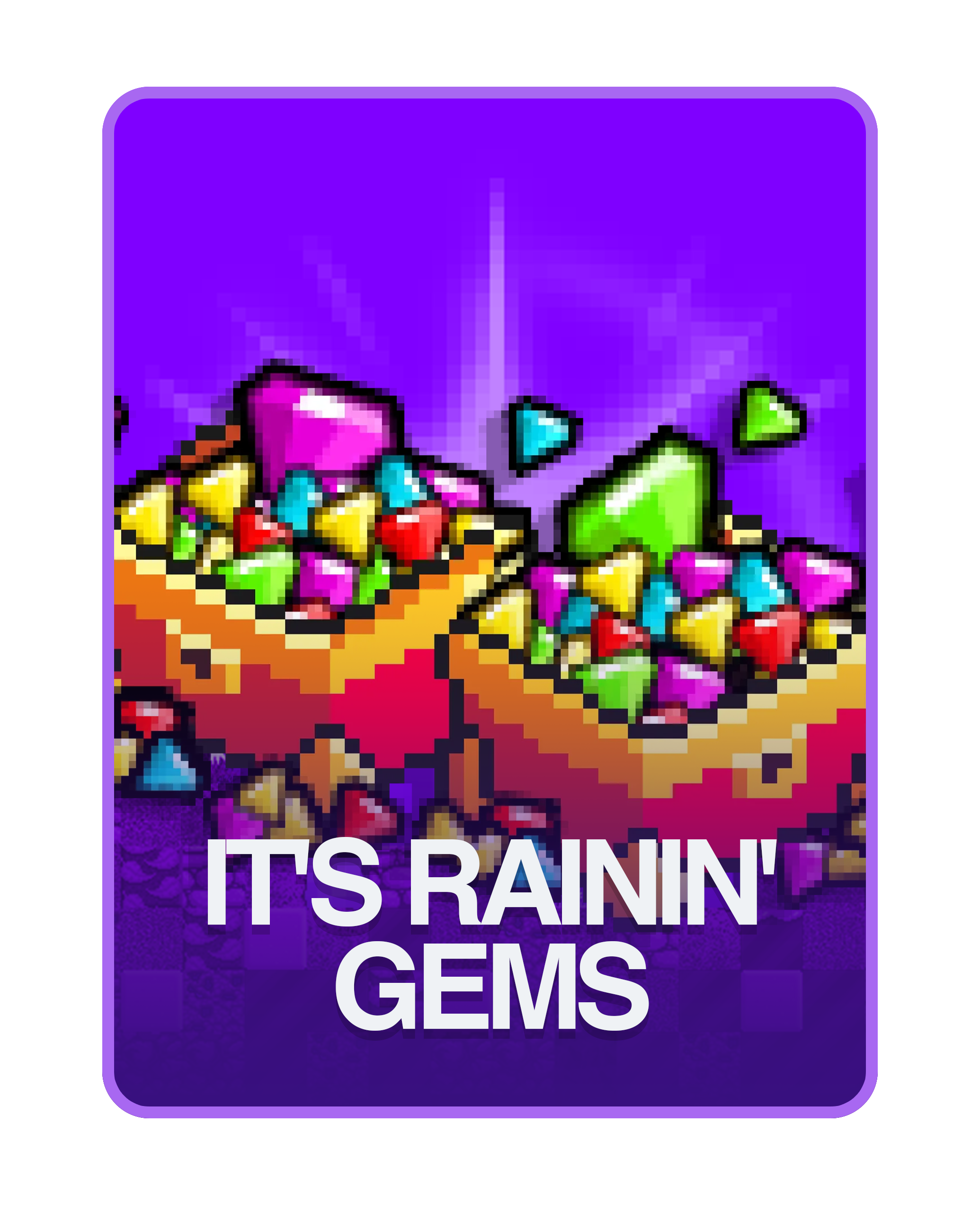 It's Rainin' Gems